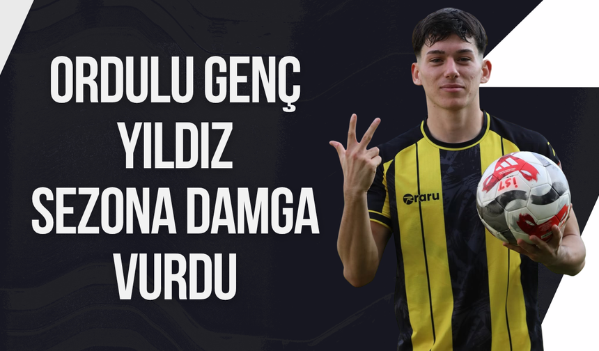 Ordulu genç yıldız sezona damga vurdu