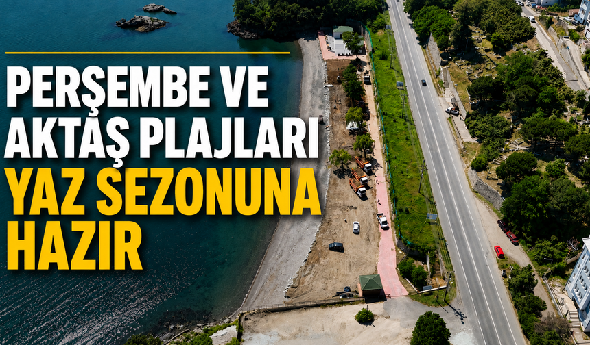 Perşembe ve Aktaş plajları yaz sezonuna hazır