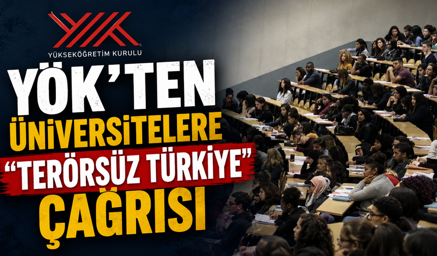 YÖK’ten üniversitelere “Terörsüz Türkiye” çağrısı