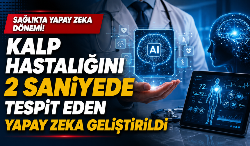 Kalp hastalığını 2 saniyede tespit eden yapay zeka geliştirildi
