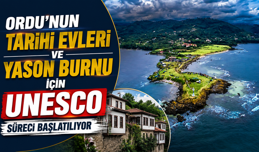 Ordu’nun tarihi evleri ve Yason Burnu için UNESCO süreci başlatılıyor