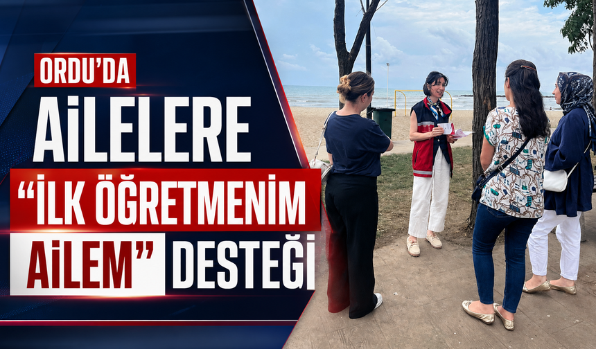 Ordu’da ailelere “İlk Öğretmenim Ailem” desteği