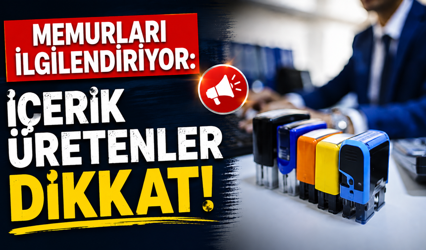 Memurları ilgilendiriyor: İçerik üretenler dikkat!