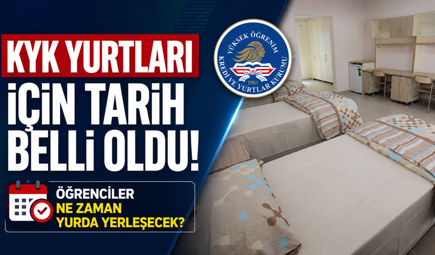 KYK yurtları için tarih belli oldu: Öğrenciler ne zaman yurda yerleşecek?