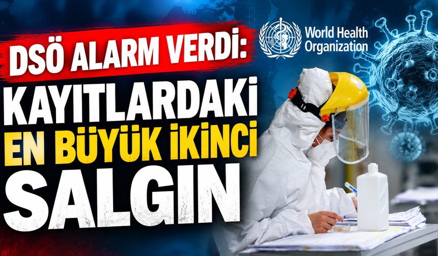 DSÖ alarm verdi: Kayıtlardaki en büyük ikinci salgın