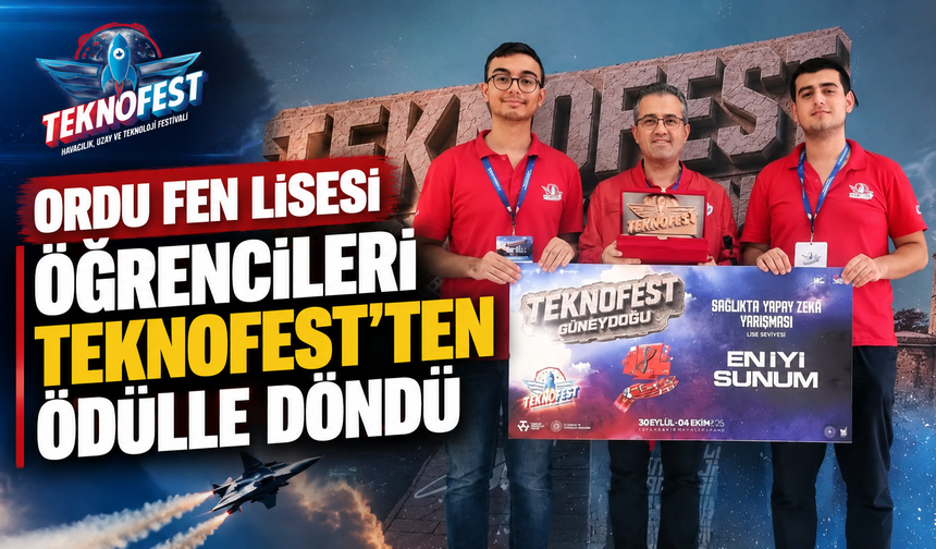 Ordu Fen Lisesi öğrencileri TEKNOFEST’ten ödülle döndü