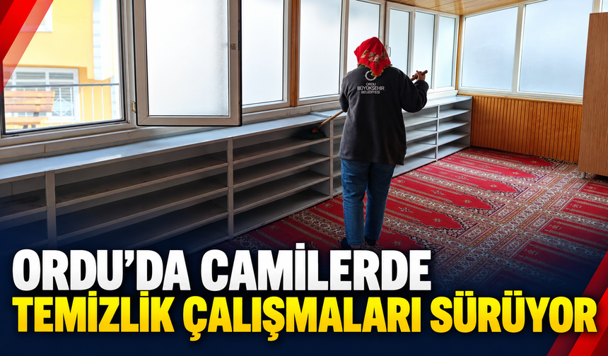 Ordu’da camilerde temizlik çalışmaları sürüyor