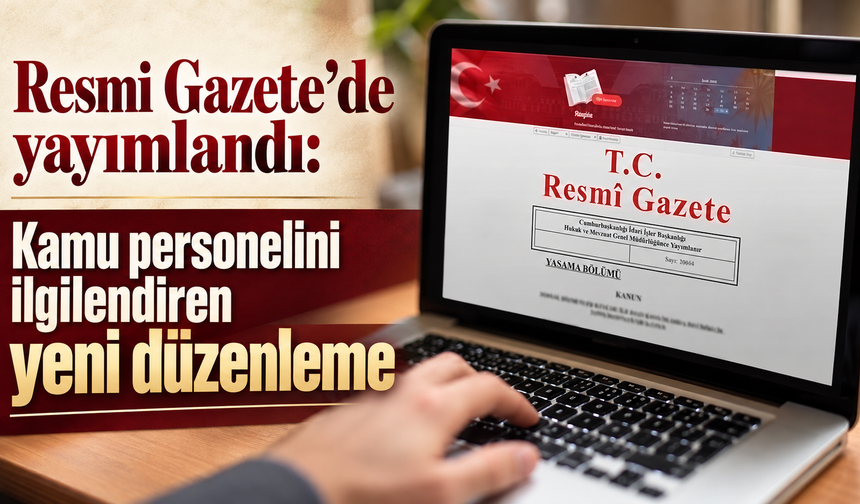 Resmi Gazete’de yayımlandı: Kamu personelini ilgilendiren yeni düzenleme