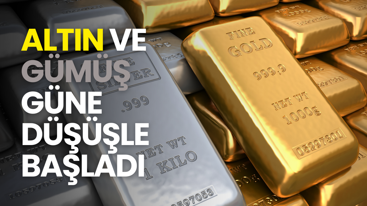 Altın ve gümüş güne düşüşle başladı
