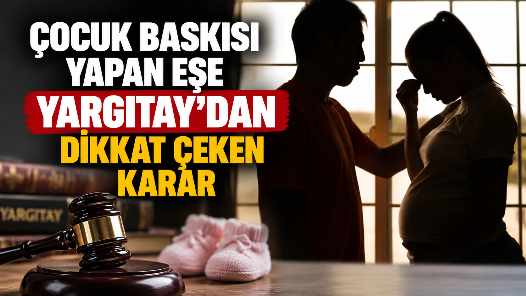 Çocuk baskısı yapan eşe Yargıtay’dan dikkat çeken karar