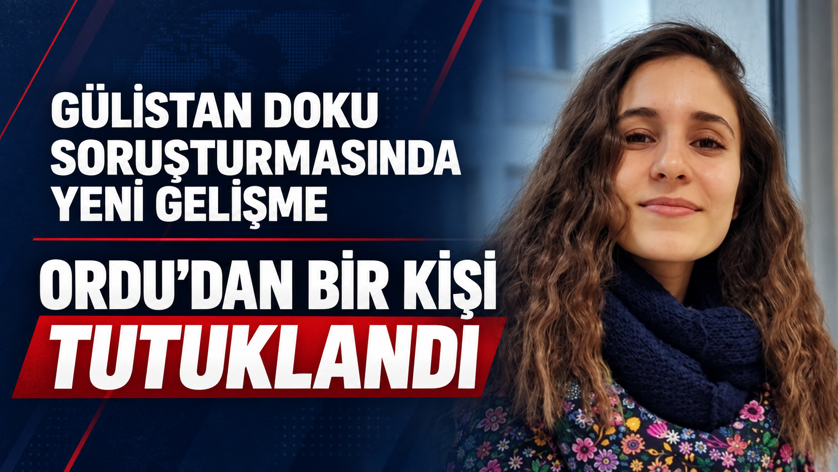 Gülistan Doku soruşturmasında yeni gelişme: Ordu’dan bir kişi tutuklandı
