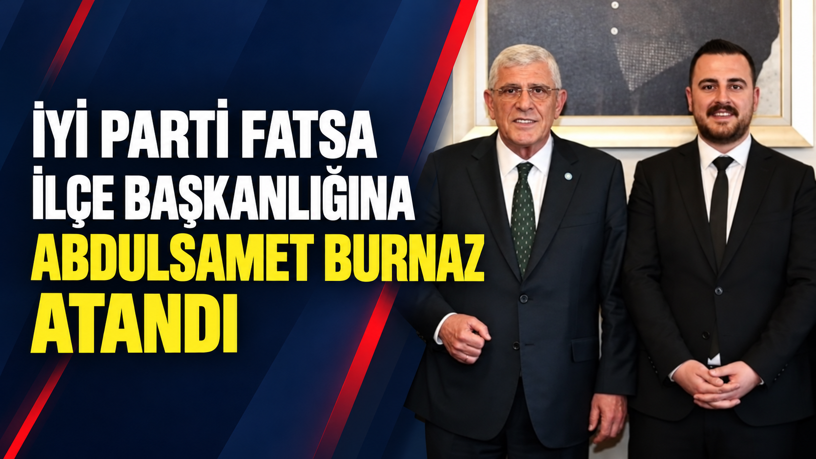 İYİ Parti Fatsa İlçe Başkanlığına Abdulsamet Burnaz atandı