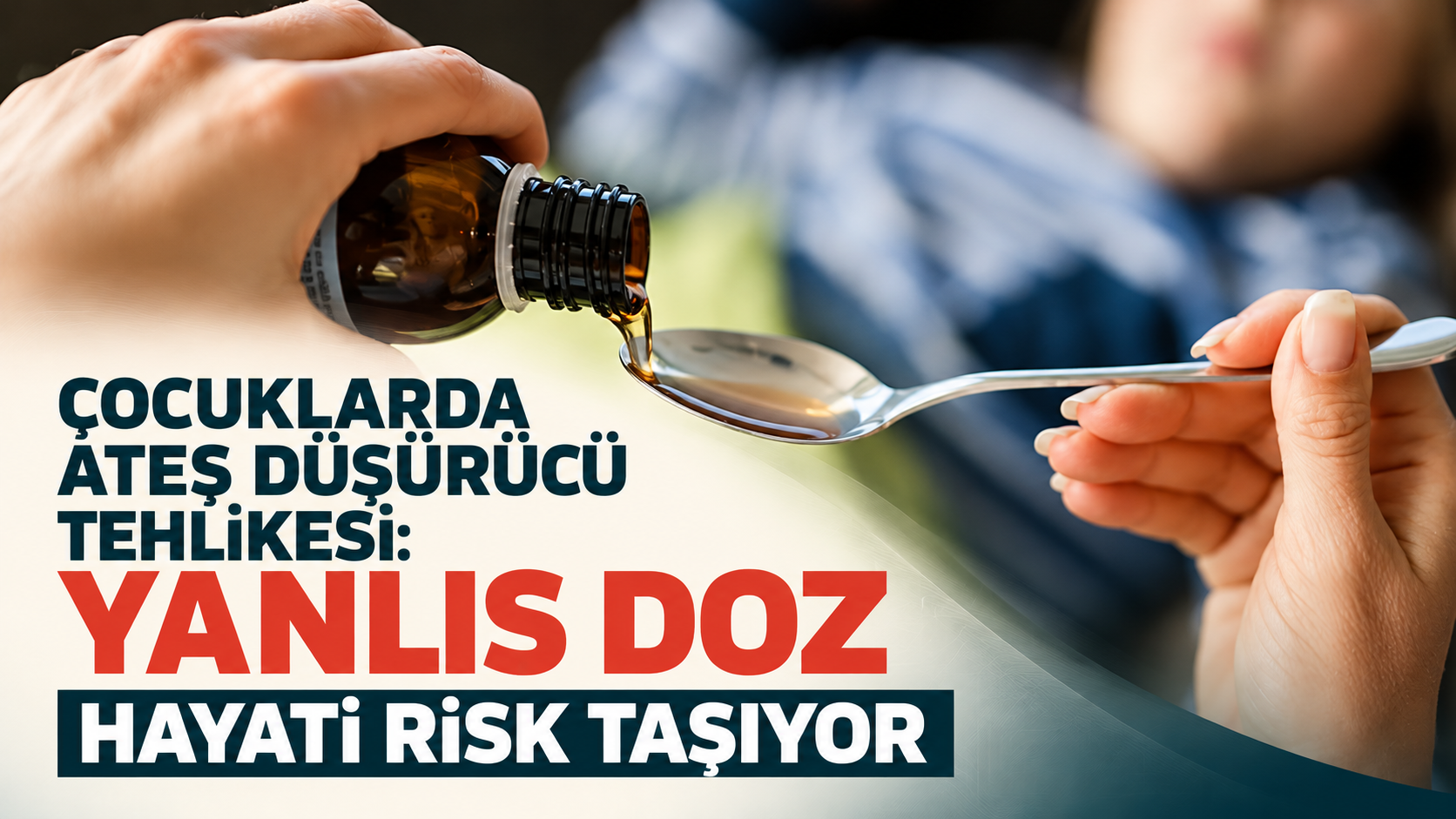 Çocuklarda ateş düşürücü tehlikesi: Yanlış doz hayati risk taşıyor
