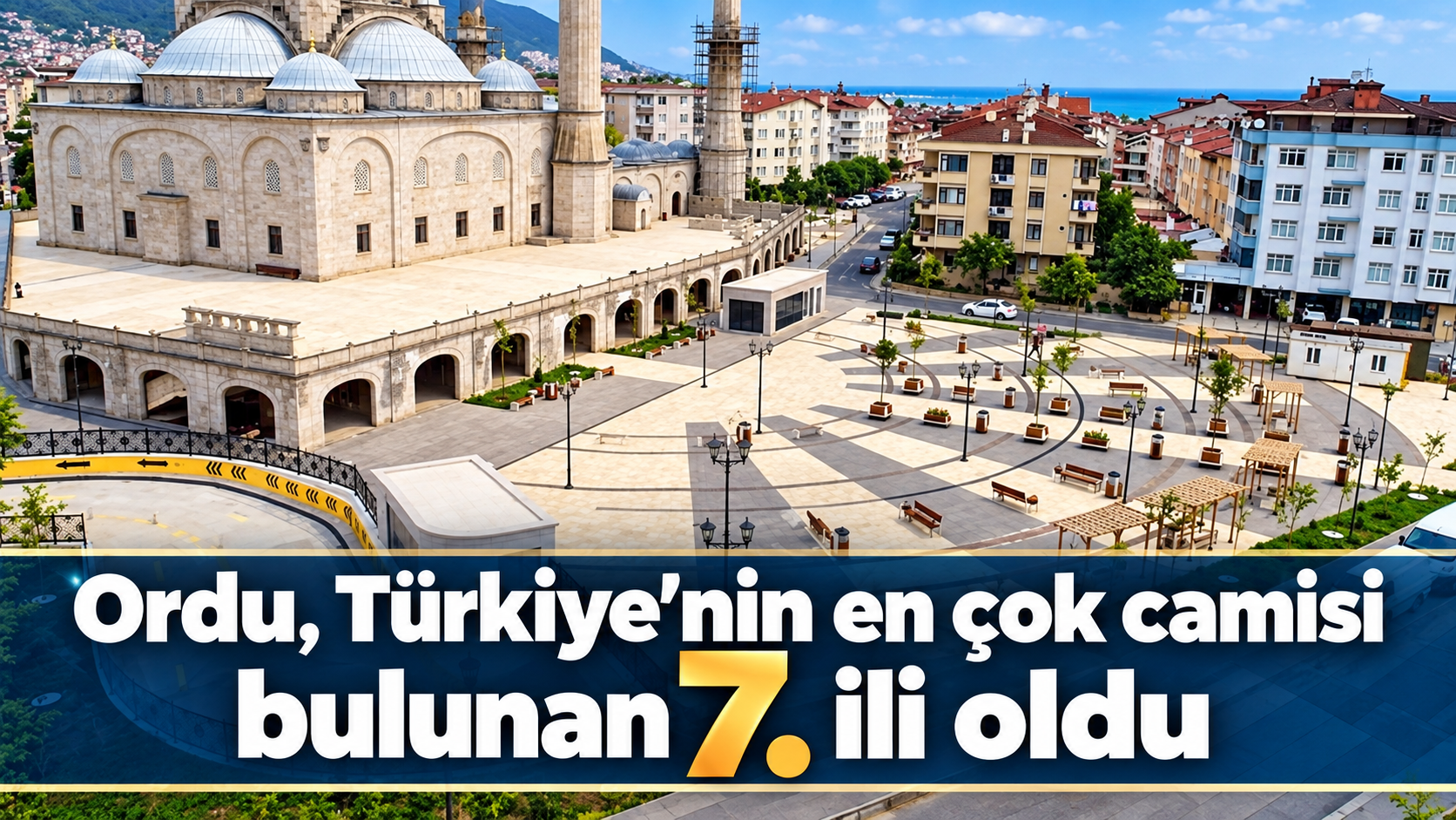 Ordu, Türkiye’nin en çok camisi bulunan yedinci ili oldu