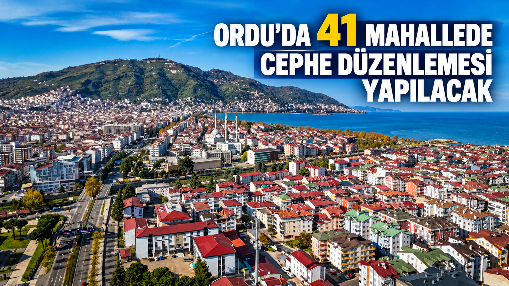 Ordu’da 41 mahallede cephe düzenlemesi yapılacak