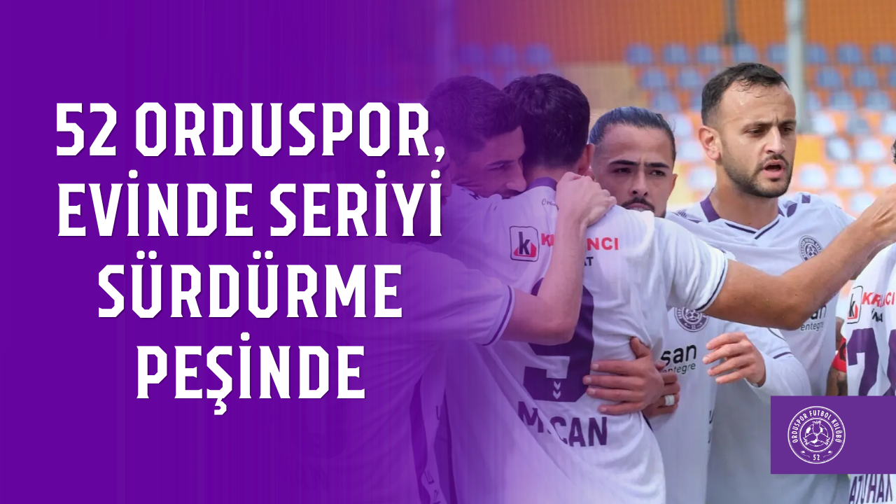 52 Orduspor, evinde seriyi sürdürme peşinde
