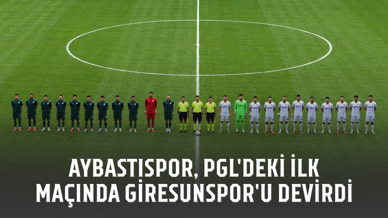 Aybastıspor, PGL'deki ilk maçında Giresunspor'u devirdi
