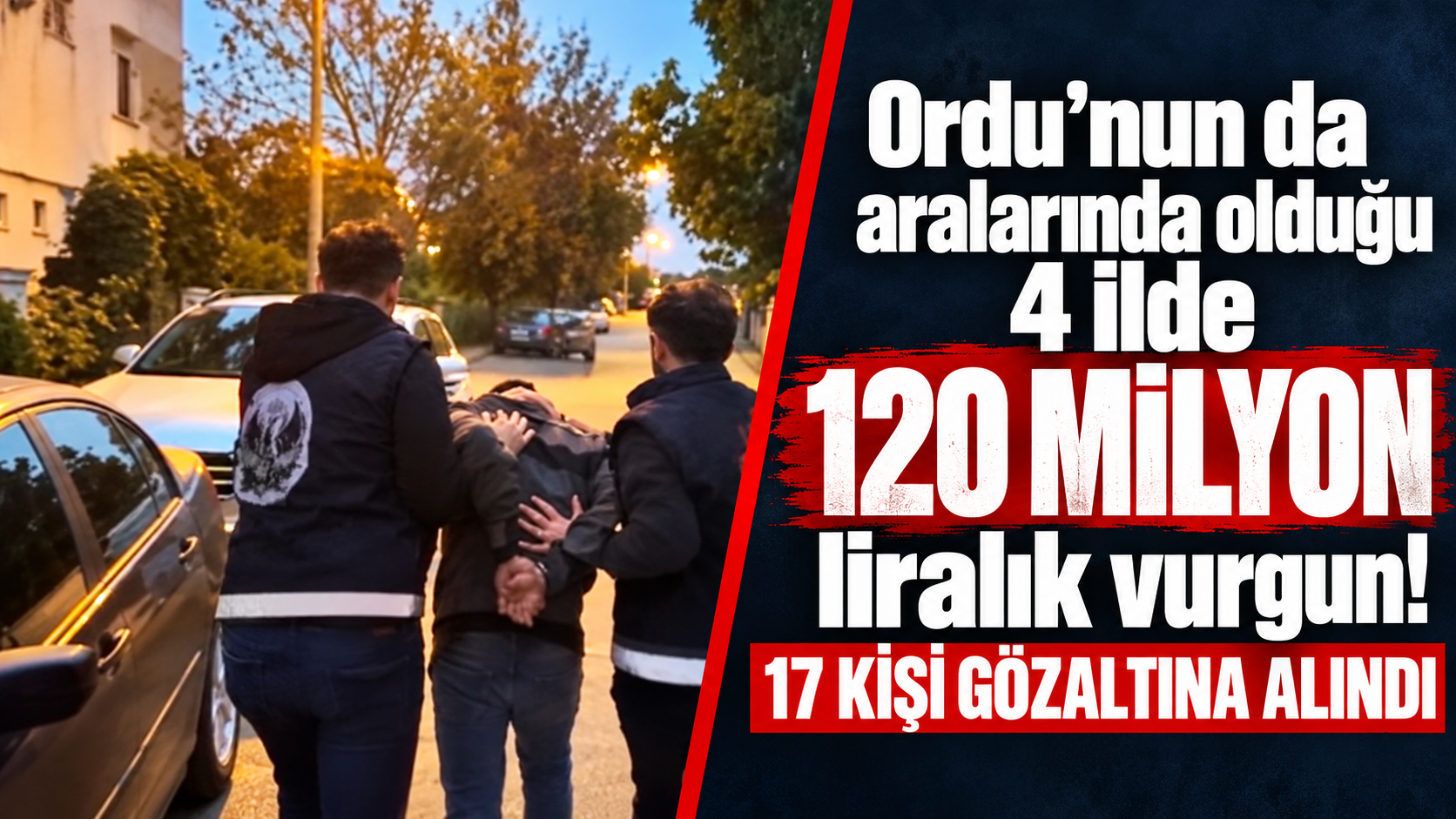 Ordu’nun da aralarında olduğu 4 ilde 120 milyon liralık vurgun! 17 kişi gözaltına alındı