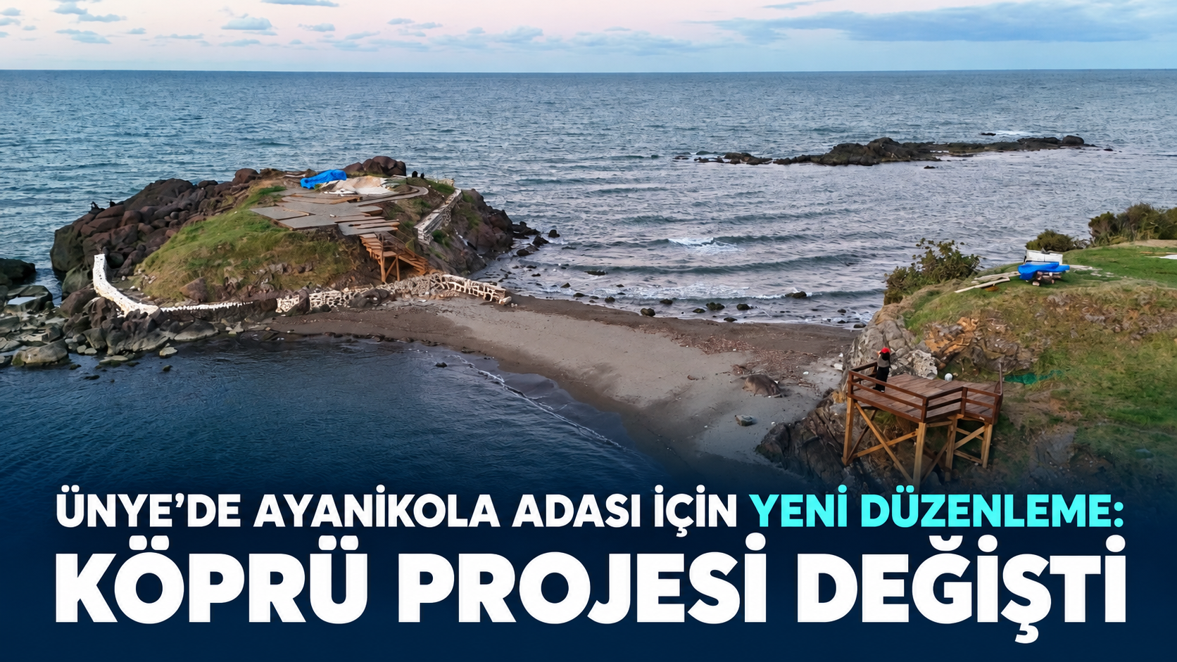 Ünye’de Ayanikola Adası için yeni düzenleme: Köprü projesi değişti