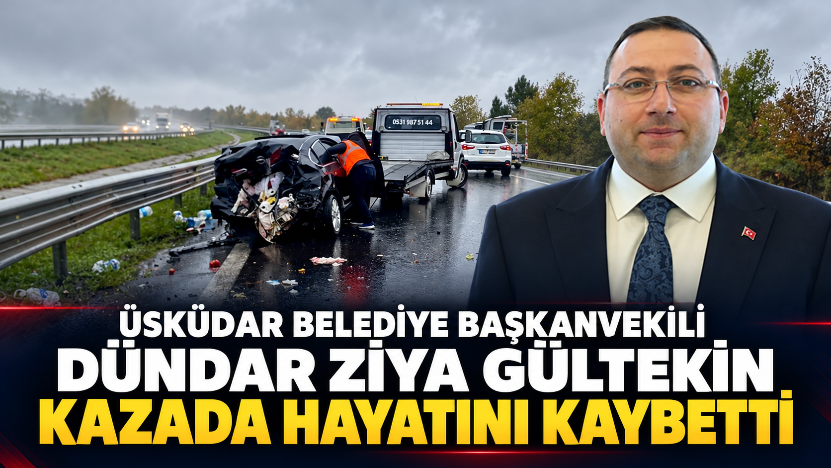 Üsküdar Belediye Başkanvekili Dündar Ziya Gültekin kazada hayatını kaybetti